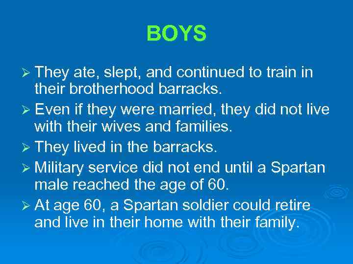 BOYS Ø They ate, slept, and continued to train in their brotherhood barracks. Ø