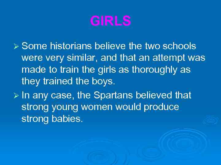 GIRLS Ø Some historians believe the two schools were very similar, and that an