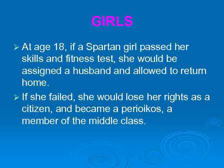 GIRLS Ø At age 18, if a Spartan girl passed her skills and fitness