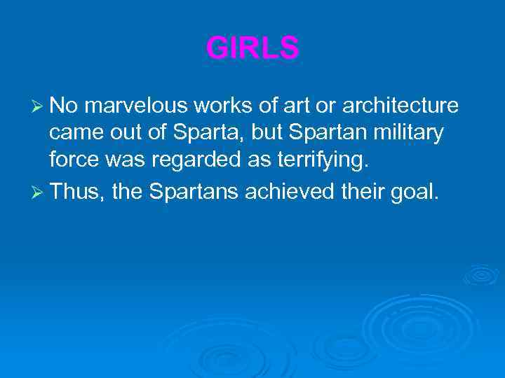 GIRLS Ø No marvelous works of art or architecture came out of Sparta, but