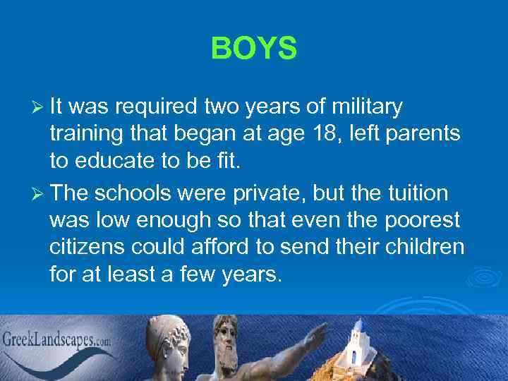 BOYS Ø It was required two years of military training that began at age