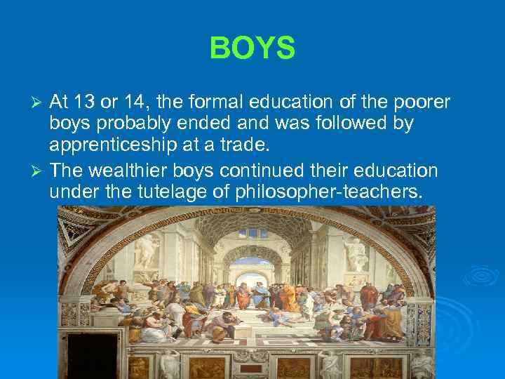 BOYS At 13 or 14, the formal education of the poorer boys probably ended