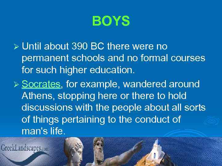 BOYS Ø Until about 390 BC there were no permanent schools and no formal