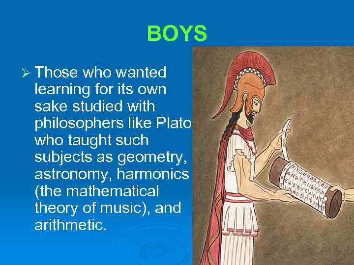 BOYS Ø Those who wanted learning for its own sake studied with philosophers like