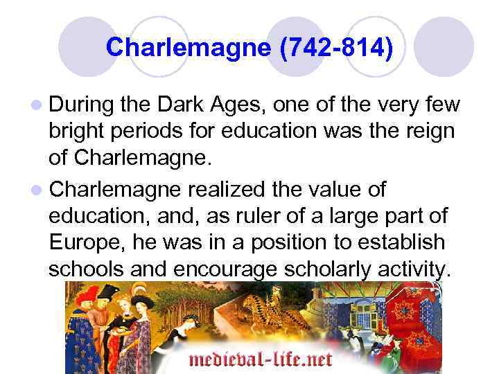 Charlemagne (742 -814) l During the Dark Ages, one of the very few bright
