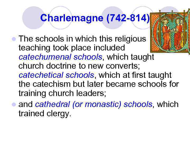 Charlemagne (742 -814) l The schools in which this religious teaching took place included