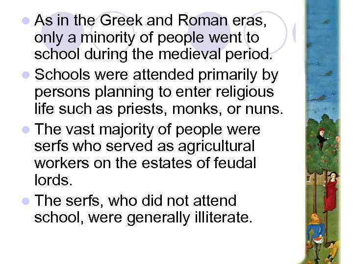 l As in the Greek and Roman eras, only a minority of people went