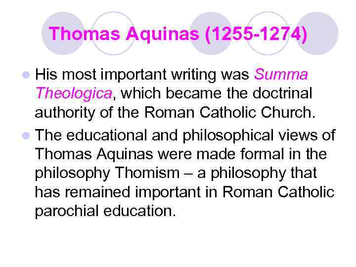 Thomas Aquinas (1255 -1274) l His most important writing was Summa Theologica, which became