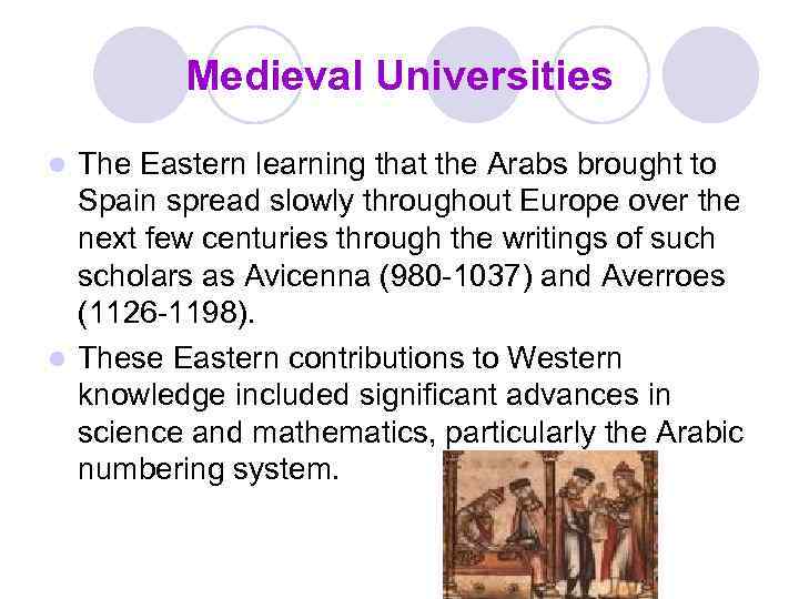 Medieval Universities The Eastern learning that the Arabs brought to Spain spread slowly throughout