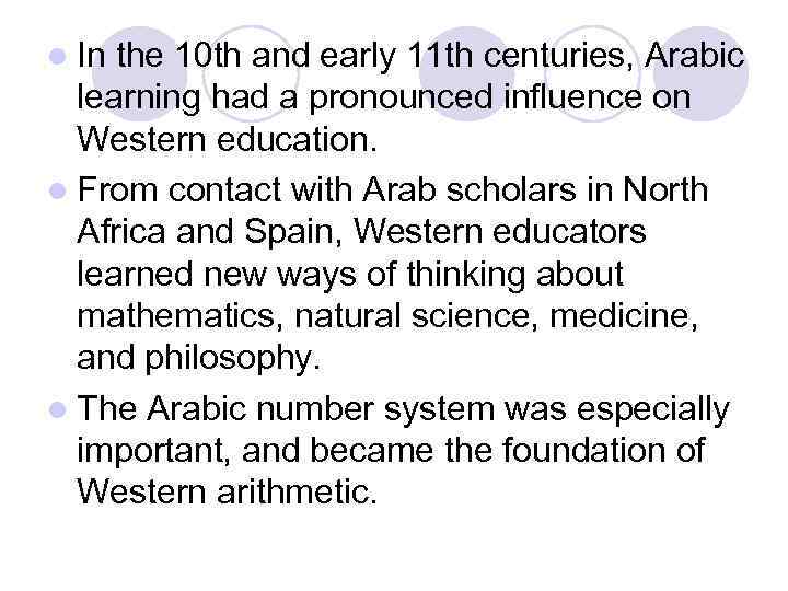 l In the 10 th and early 11 th centuries, Arabic learning had a