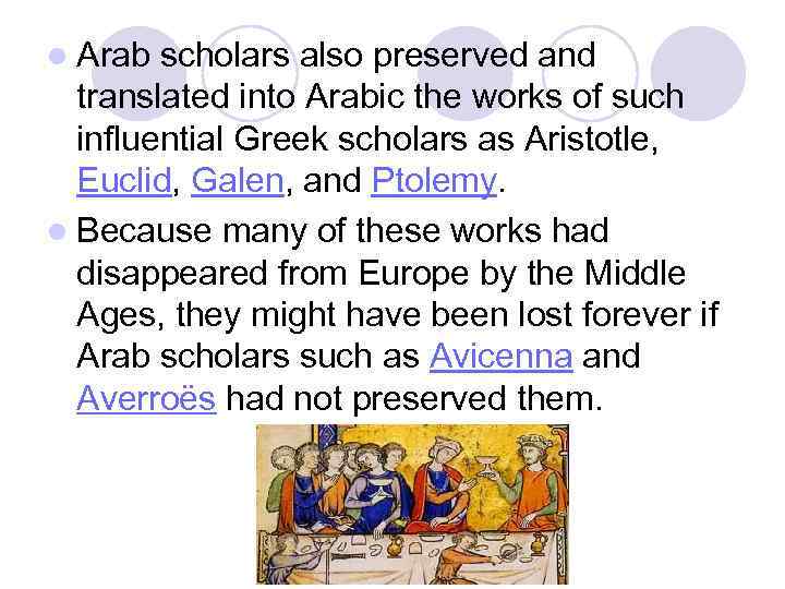 l Arab scholars also preserved and translated into Arabic the works of such influential