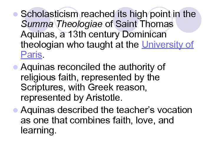 l Scholasticism reached its high point in the Summa Theologiae of Saint Thomas Aquinas,