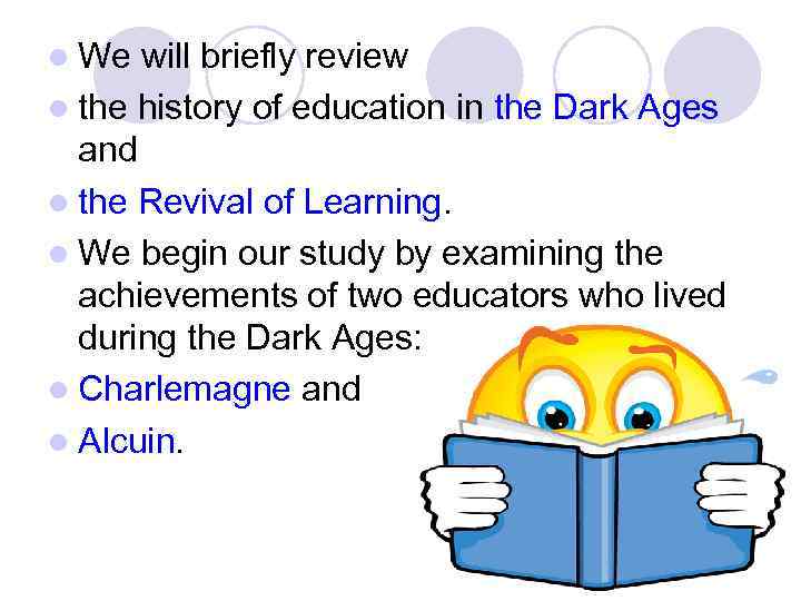 l We will briefly review l the history of education in the Dark Ages