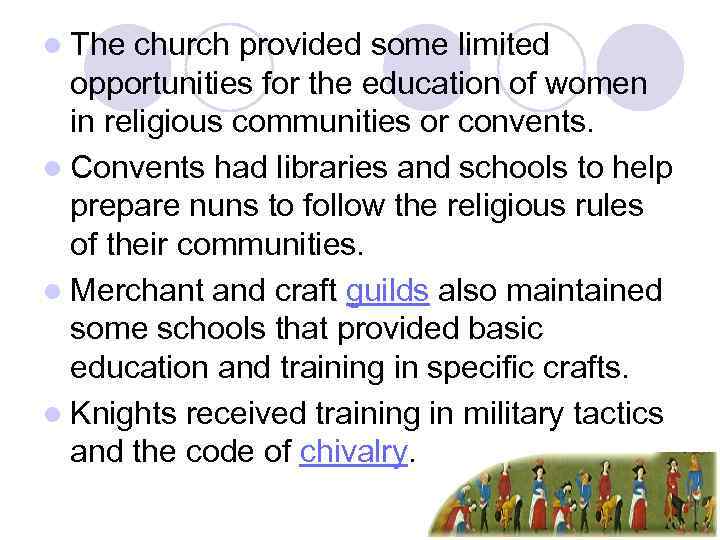 l The church provided some limited opportunities for the education of women in religious
