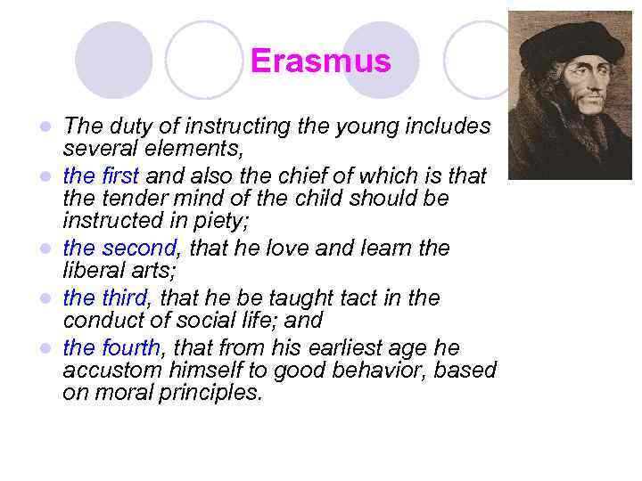 Erasmus l l l The duty of instructing the young includes several elements, the