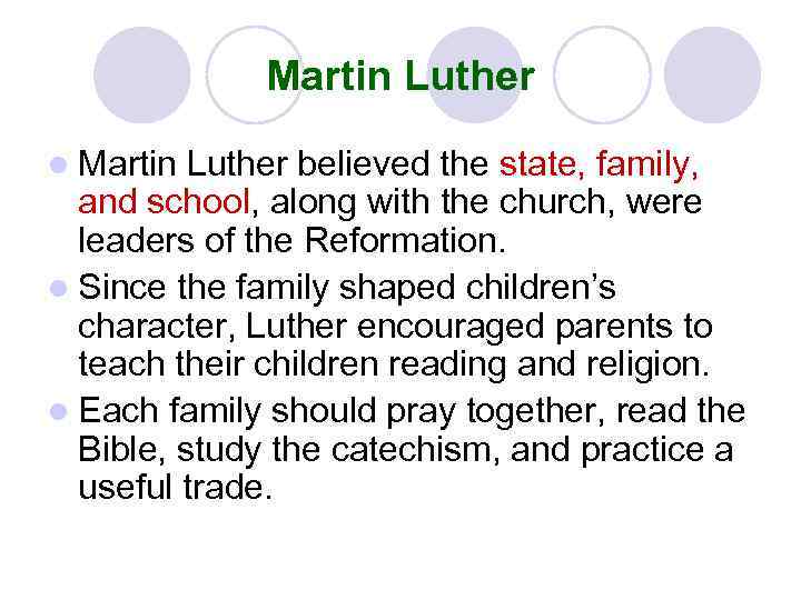 Martin Luther l Martin Luther believed the state, family, and school, along with the