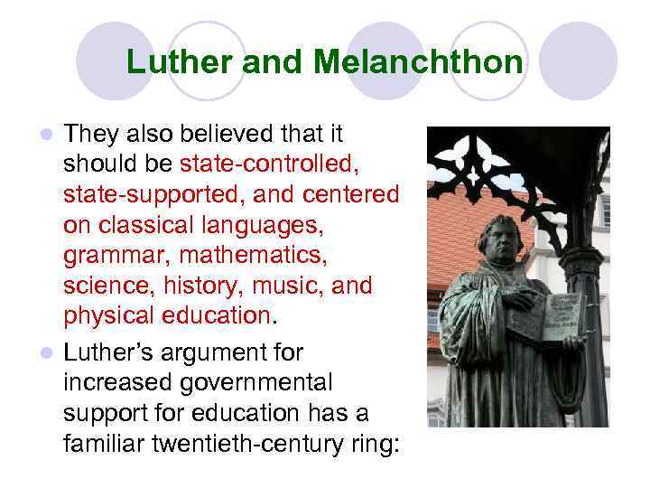 Luther and Melanchthon They also believed that it should be state-controlled, state-supported, and centered