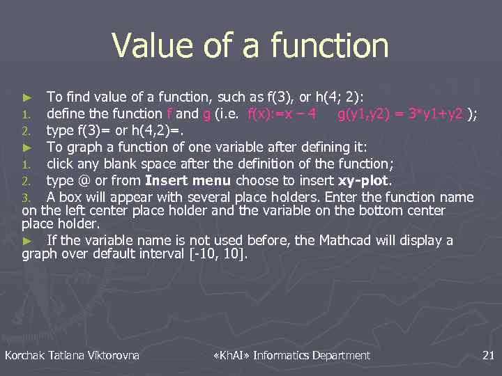 Value of a function To find value of a function, such as f(3), or