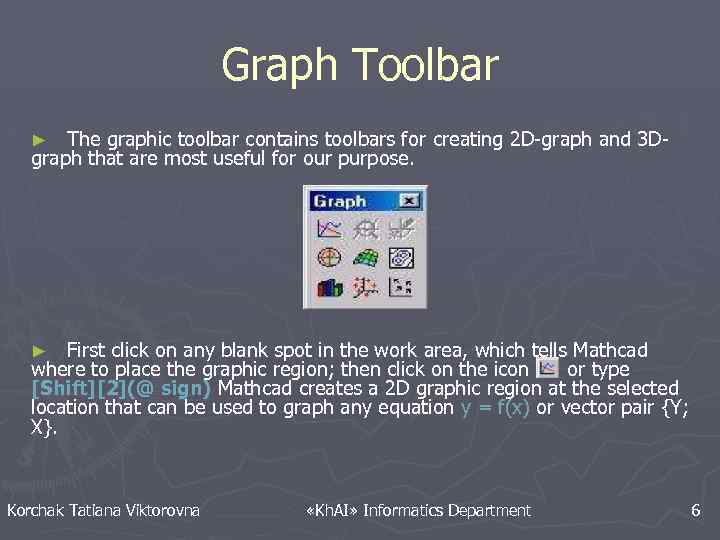 Graph Toolbar The graphic toolbar contains toolbars for creating 2 D-graph and 3 Dgraph