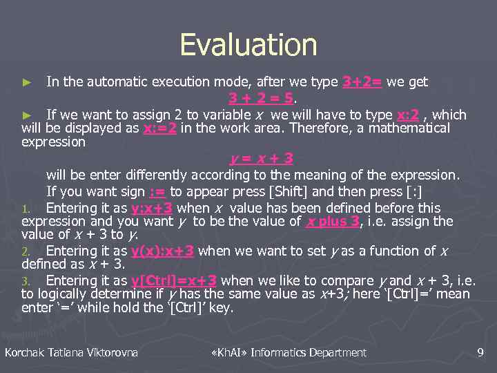 Evaluation In the automatic execution mode, after we type 3+2= we get 3 +