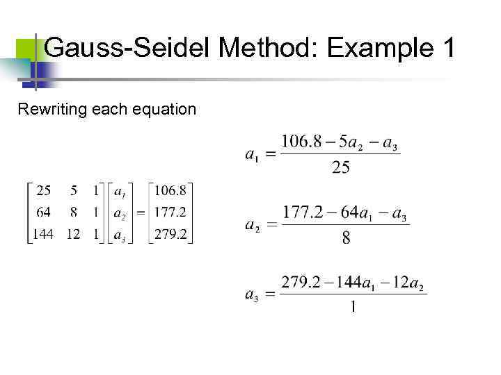 Gauss-Seidel Method: Example 1 Rewriting each equation 