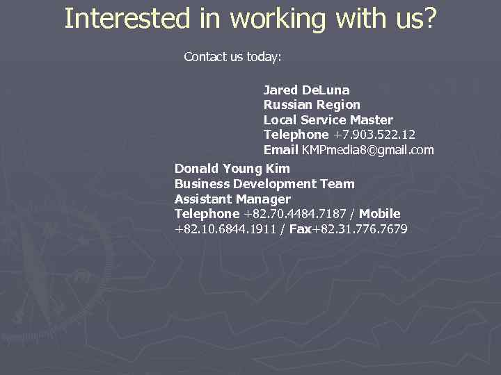 Interested in working with us? Contact us today: Jared De. Luna Russian Region Local