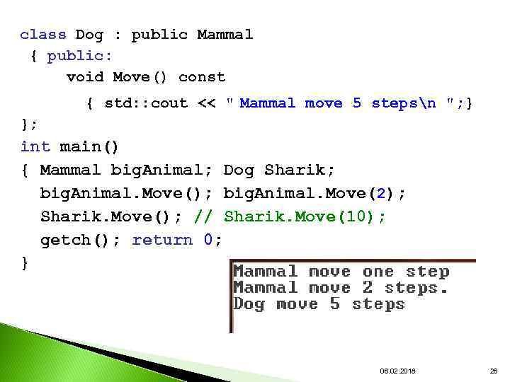 class Dog : public Mammal { public: void Move() const { std: : cout