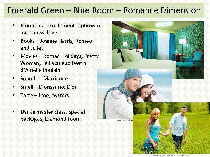 Emerald Green – Blue Room – Romance Dimension • Emotions – excitement, optimism, happiness,