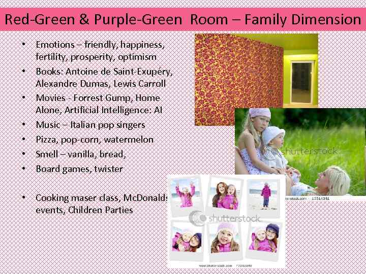 Red-Green & Purple-Green Room – Family Dimension • Emotions – friendly, happiness, fertility, prosperity,