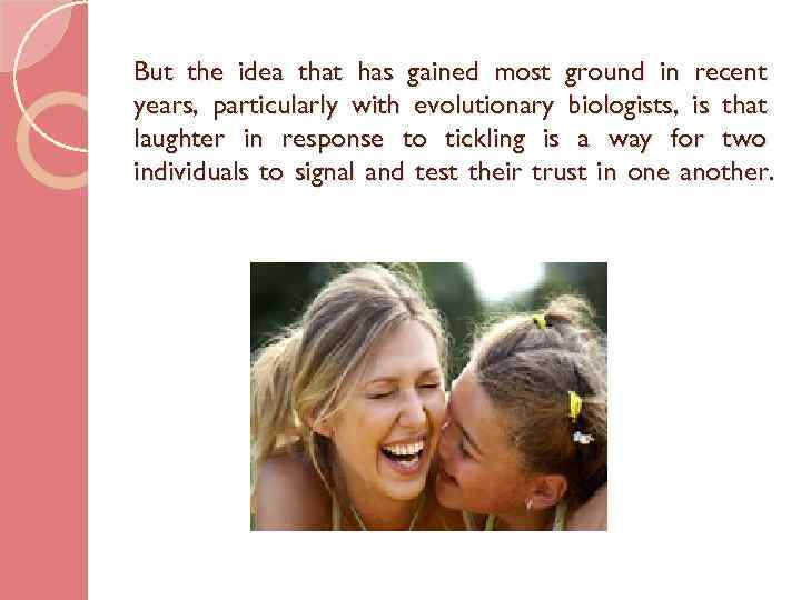 But the idea that has gained most ground in recent years, particularly with evolutionary