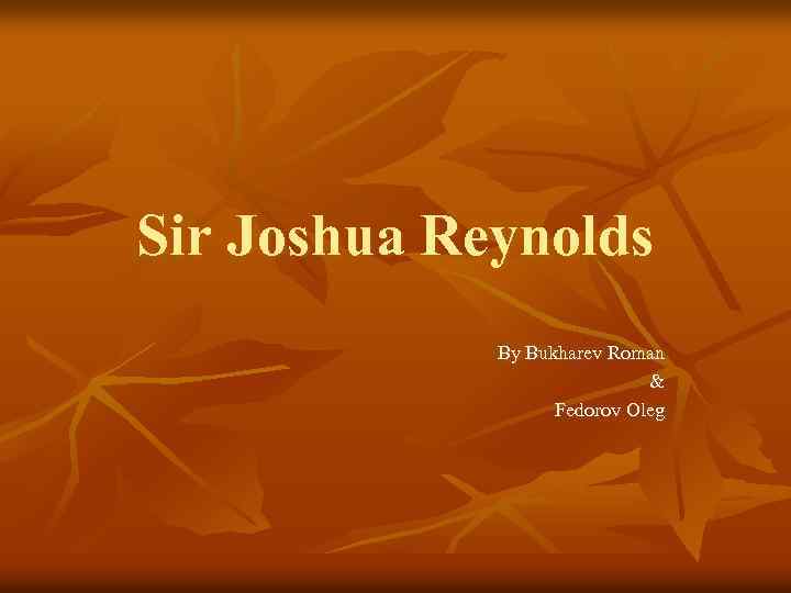 Sir Joshua Reynolds By Bukharev Roman & Fedorov Oleg 