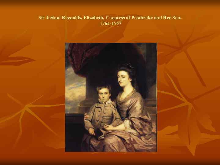 Sir Joshua Reynolds. Elizabeth, Countess of Pembroke and Her Son. 1764 -1767 