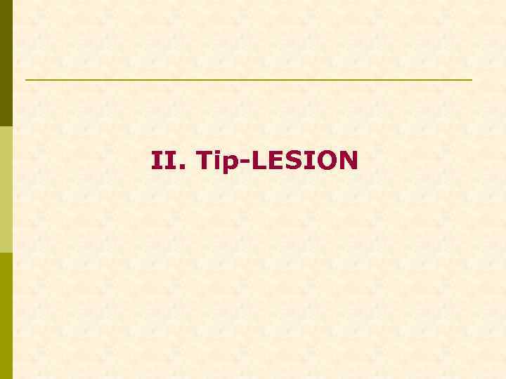 II. Tip-LESION 