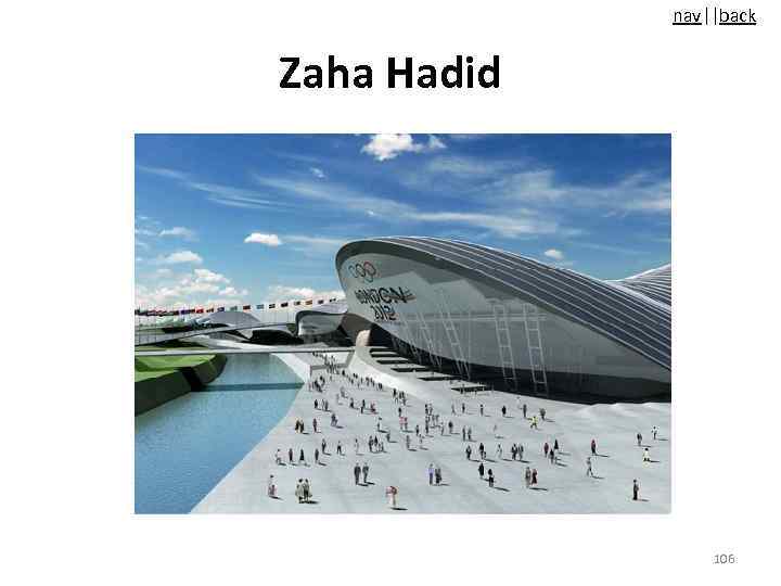 nav||back Zaha Hadid 106 