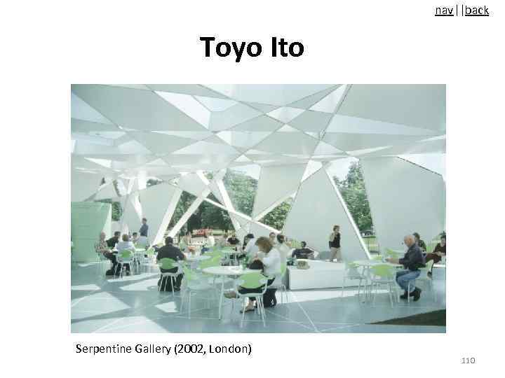 nav||back Toyo Ito Serpentine Gallery (2002, London) 110 