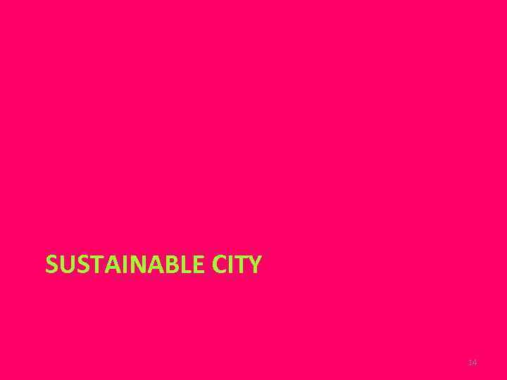 SUSTAINABLE CITY 14 