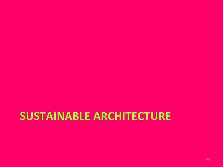 SUSTAINABLE ARCHITECTURE 48 