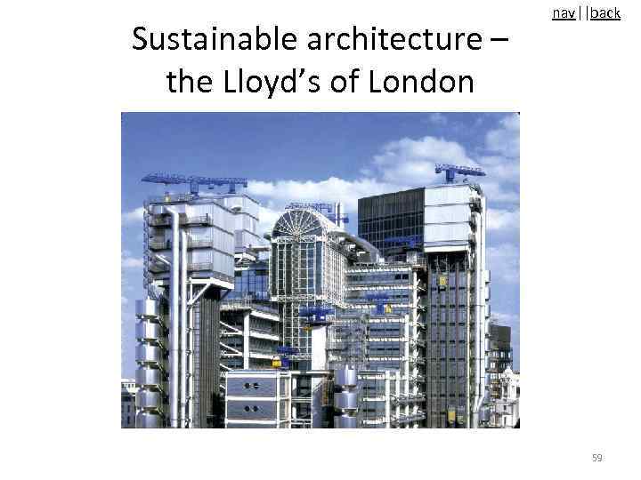 Sustainable architecture – the Lloyd’s of London nav||back 59 