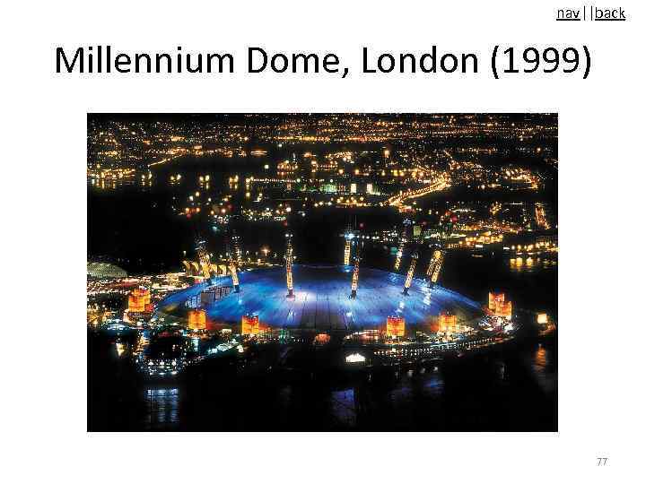 nav||back Millennium Dome, London (1999) 77 