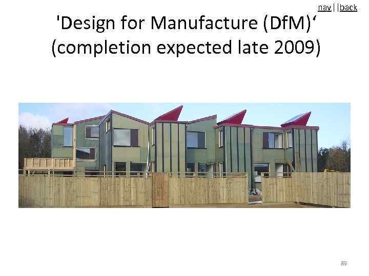 nav||back 'Design for Manufacture (Df. M)‘ (completion expected late 2009) 89 