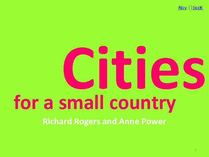 Nav ||bac. K Cities for a small country Richard Rogers and Anne Power 1