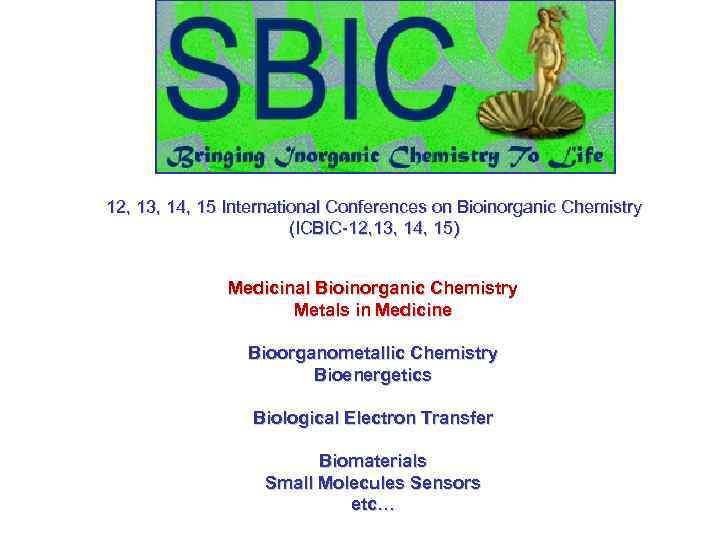 12, 13, 14, 15 International Conferences on Bioinorganic Chemistry (ICBIC-12, 13, 14, 15) Medicinal