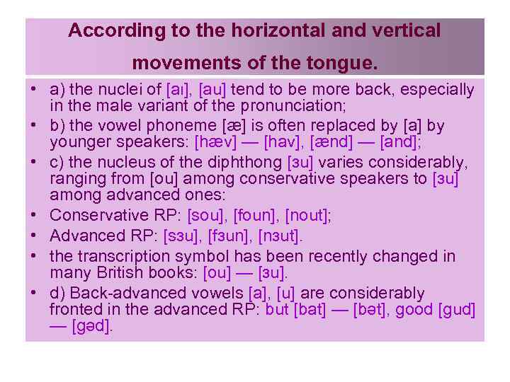 According to the horizontal and vertical movements of the tongue. • a) the nuclei