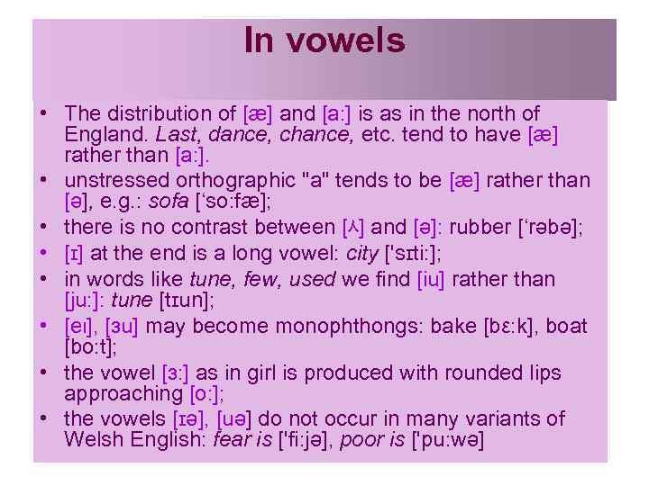 In vowels • The distribution of [æ] and [a: ] is as in the