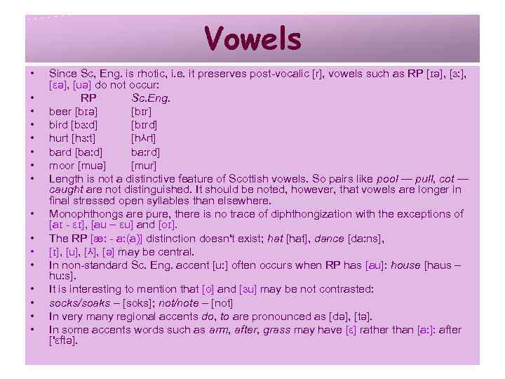 Vowels • • • • Since Sc, Eng. is rhotic, i. e. it preserves