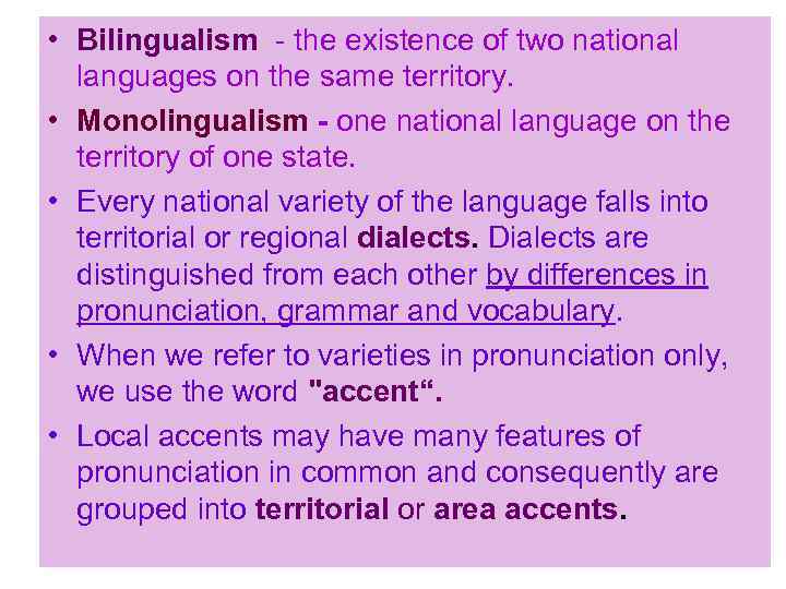  • Bilingualism the existence of two national languages on the same territory. •