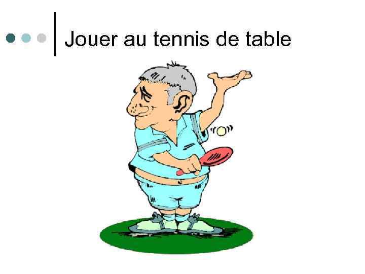 Jouer au tennis de table 