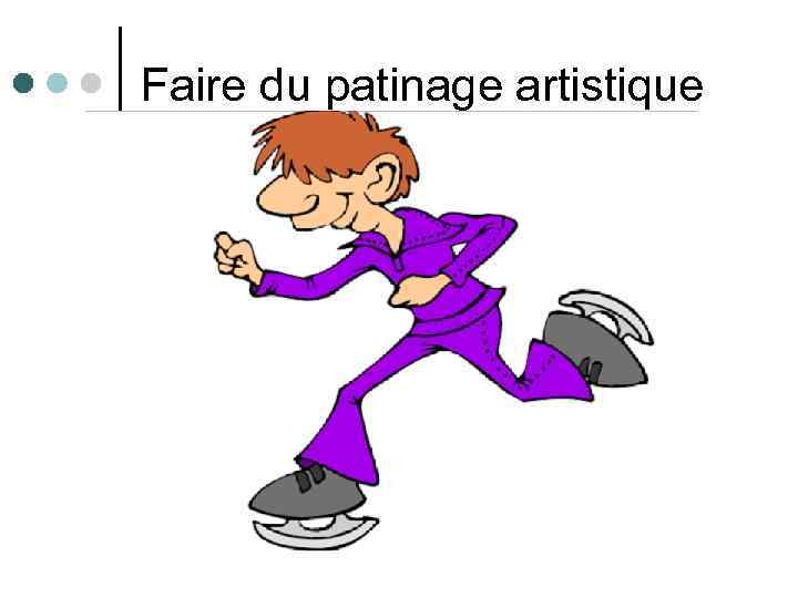 Faire du patinage artistique 