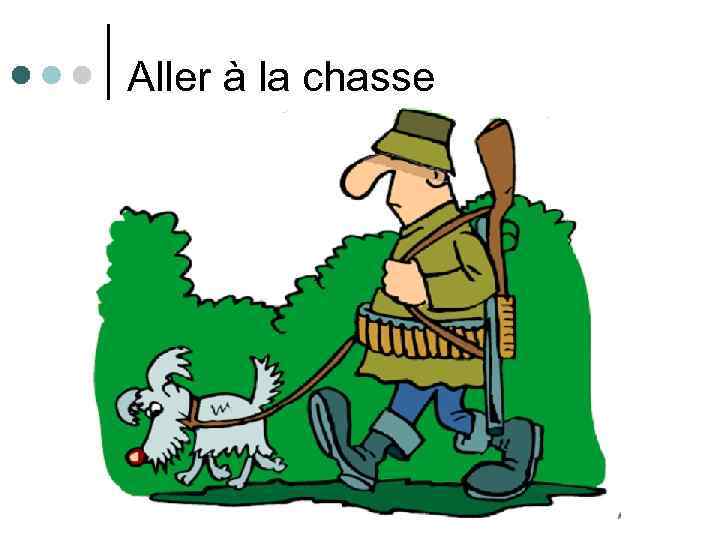 Aller à la chasse 