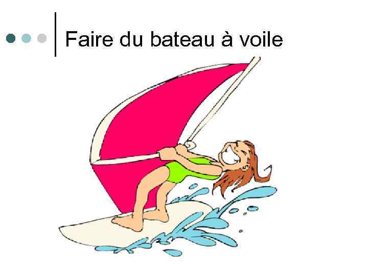 Faire du bateau à voile 